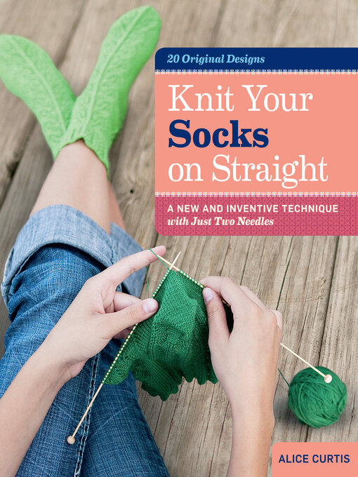 Title details for Knit Your Socks on Straight by Alice Curtis - Wait list